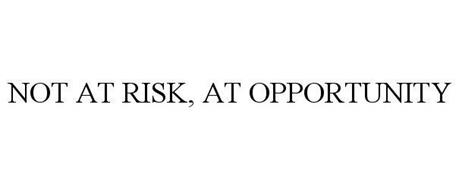 NOT AT RISK, AT OPPORTUNITY