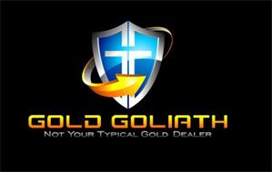 GOLD GOLIATH NOT YOUR TYPICAL GOLD DEALER