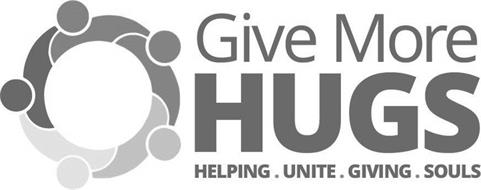 GIVE MORE HUGS HELPING. UNITE. GIVING. SOULS.