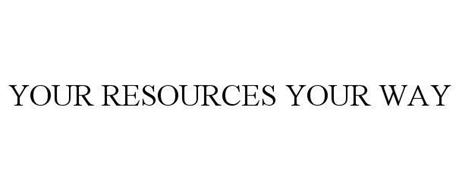 YOUR RESOURCES YOUR WAY