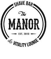 THE MANOR EST. 2013 SHAVE BAR & VITALITY LOUNGE