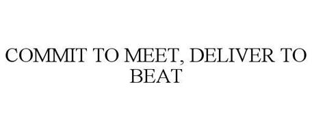 COMMIT TO MEET, DELIVER TO BEAT