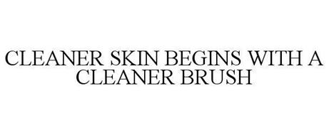 CLEANER SKIN BEGINS WITH A CLEANER BRUSH