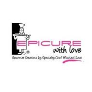 EPICURE WITH LOVE GOURMET CREATIONS BY SPECIALTY CHEF MICHAEL LOVE