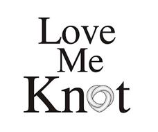 LOVE ME KNOT