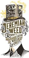 JEREMIAH WEED A STRANGELY DELICIOUS LIBATION OF WHISKEY & SPICES