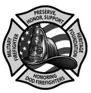 MILITARY FIREFIGHTER HERITAGE FOUNDATION  PRESERVE, HONOR, SUPPORT DOD BRAVEST HONORING DOD FIREFIGHTERS