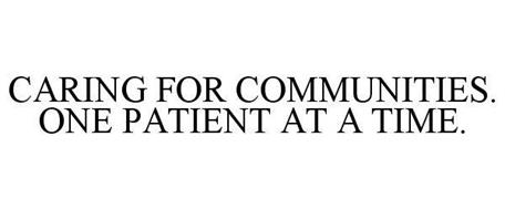CARING FOR COMMUNITIES. ONE PATIENT AT A TIME.