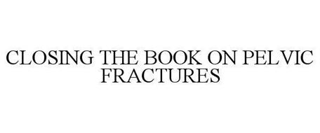 CLOSING THE BOOK ON PELVIC FRACTURES