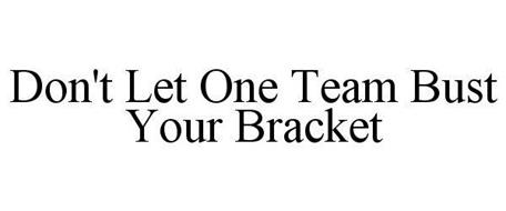 DON'T LET ONE TEAM BUST YOUR BRACKET