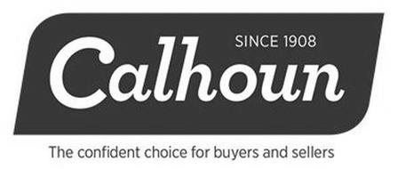 CALHOUN SINCE 1908 THE CONFIDENT CHOICE FOR BUYERS AND SELLERS