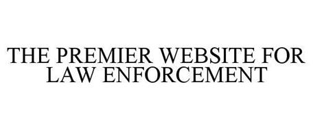 THE PREMIER WEBSITE FOR LAW ENFORCEMENT