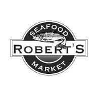 ROBERT'S SEAFOOD MARKET