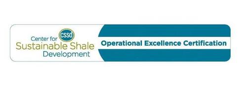 CSSD CENTER FOR SUSTAINABLE SHALE DEVELOPMENT OPERATIONAL EXCELLENCE CERTIFICATION