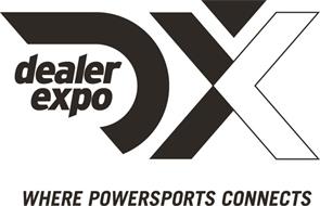 DEALER EXPO  DX WHERE POWERSPORTS CONNECTS