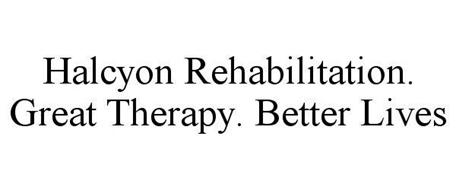 HALCYON REHABILITATION. GREAT THERAPY. BETTER LIVES