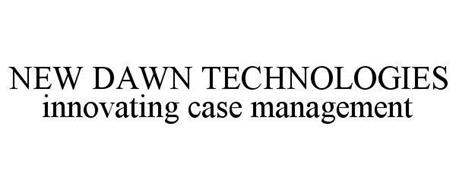 NEW DAWN TECHNOLOGIES INNOVATING CASE MANAGEMENT