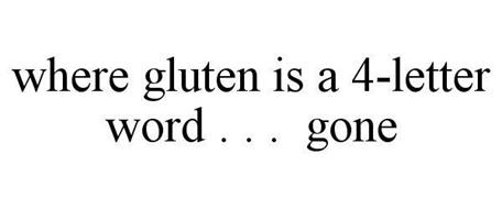 WHERE GLUTEN IS A 4-LETTER WORD . . . GONE