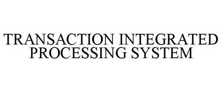 TRANSACTION INTEGRATED PROCESSING SYSTEM
