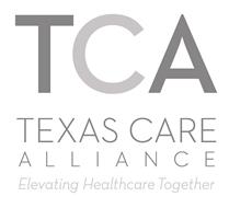 TCA TEXAS CARE ALLIANCE ELEVATING HEALTHCARE TOGETHER