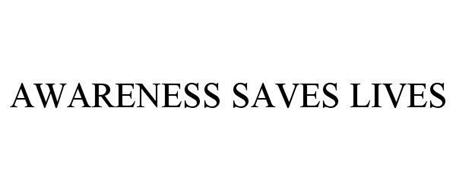 AWARENESS SAVES LIVES