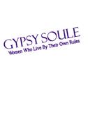 GYPSY SOULE WOMEN WHO LIVE BY THEIR OWN RULES