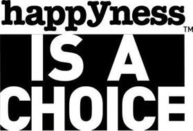 HAPPYNESS IS A CHOICE