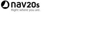 NAV20S RIGHT WHERE YOU ARE.