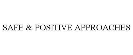 SAFE & POSITIVE APPROACHES