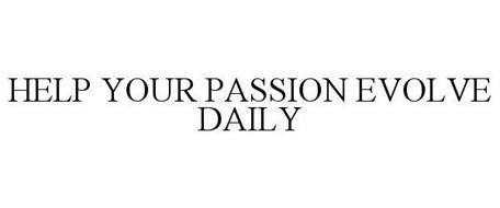 HELP YOUR PASSION EVOLVE DAILY