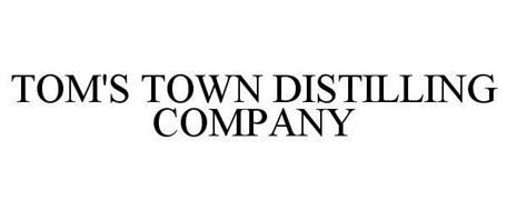 TOM'S TOWN DISTILLING CO