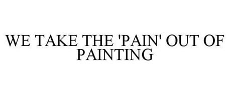 WE TAKE THE 'PAIN' OUT OF PAINTING