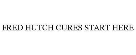 FRED HUTCH CURES START HERE