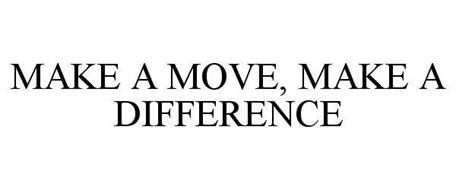 MAKE A MOVE, MAKE A DIFFERENCE