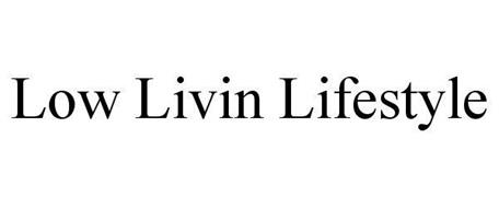 LOW LIVIN LIFESTYLE