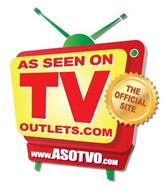AS SEEN ON TV OUTLETS.COM THE OFFICIAL SITE WWW.ASOTVO.COM