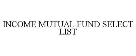 INCOME MUTUAL FUND SELECT LIST