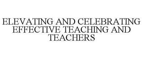ELEVATING AND CELEBRATING EFFECTIVE TEACHING AND TEACHERS