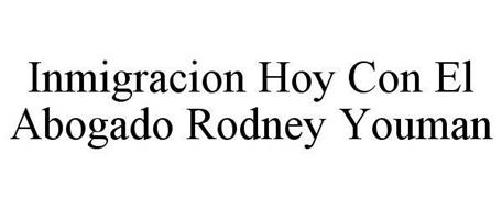 INMIGRACION HOY! CON EL ABOGADO RODNEY YOUMAN