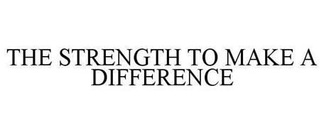 THE STRENGTH TO MAKE A DIFFERENCE