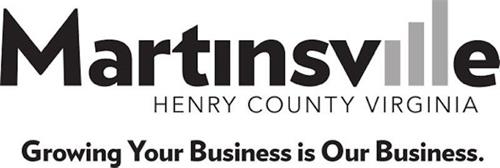 MARTINSVILLE HENRY COUNTY VIRGINIA GROWING YOUR BUSINESS IS OUR BUSINESS.