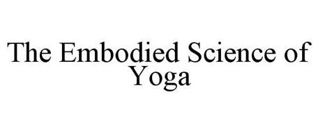 THE EMBODIED SCIENCE OF YOGA