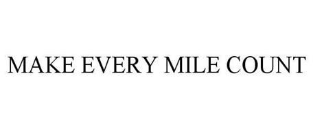 MAKE EVERY MILE COUNT
