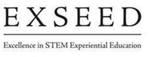 EXSEED EXCELLENCE IN STEM EXPERIENTIAL EDUCATION