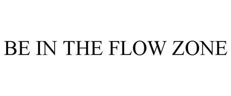 BE IN THE FLOW ZONE