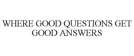 WHERE GOOD QUESTIONS GET GOOD ANSWERS