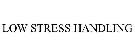 LOW STRESS HANDLING