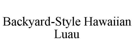 BACKYARD-STYLE HAWAIIAN LUAU