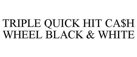 TRIPLE QUICK HIT CA$H WHEEL BLACK & WHITE