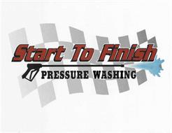 START TO FINISH PRESSURE WASHING